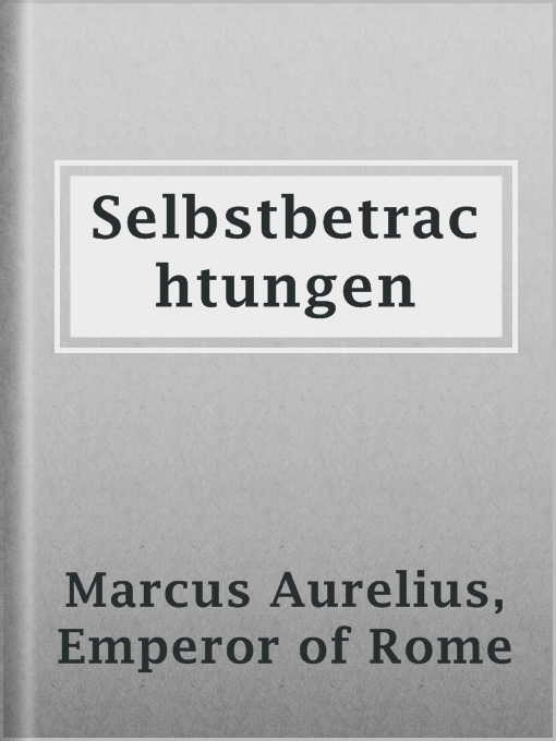 Title details for Selbstbetrachtungen by Emperor of Rome Marcus Aurelius - Wait list